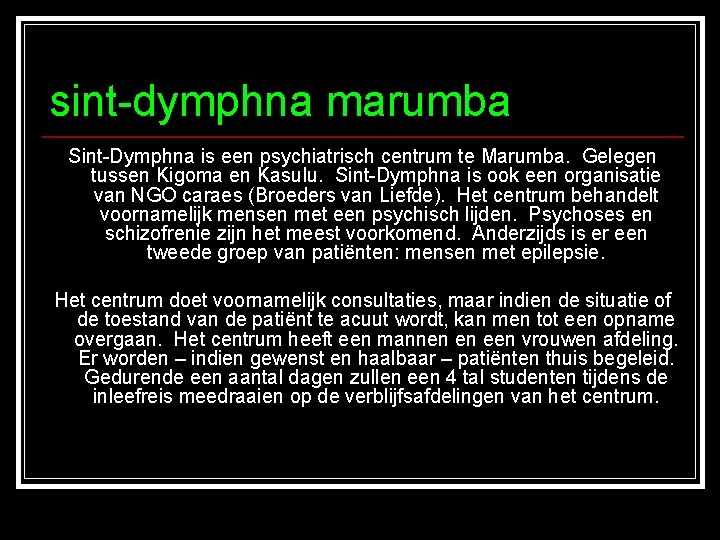 sint-dymphna marumba Sint-Dymphna is een psychiatrisch centrum te Marumba. Gelegen tussen Kigoma en Kasulu.