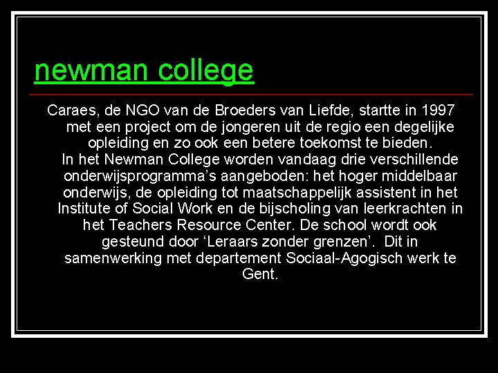 newman college Caraes, de NGO van de Broeders van Liefde, startte in 1997 met