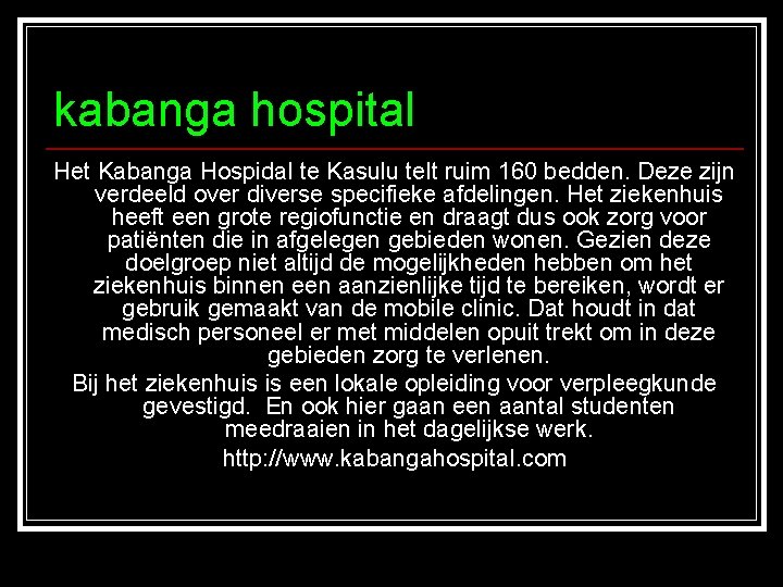 kabanga hospital Het Kabanga Hospidal te Kasulu telt ruim 160 bedden. Deze zijn verdeeld