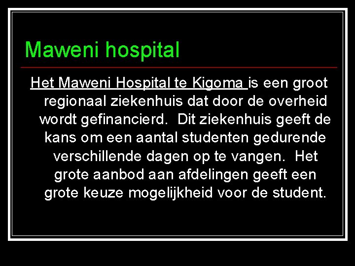 Maweni hospital Het Maweni Hospital te Kigoma is een groot regionaal ziekenhuis dat door