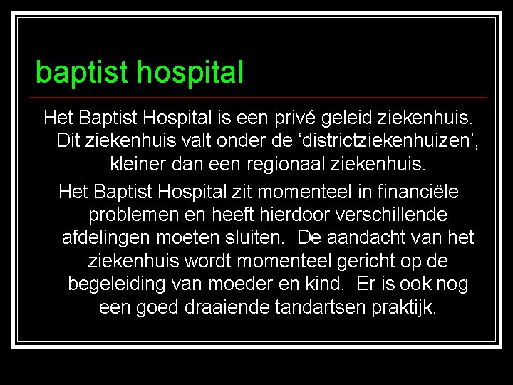 baptist hospital Het Baptist Hospital is een privé geleid ziekenhuis. Dit ziekenhuis valt onder