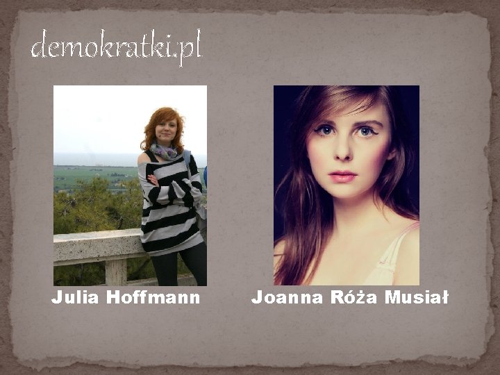 demokratki. pl Julia Hoffmann Joanna Róża Musiał 