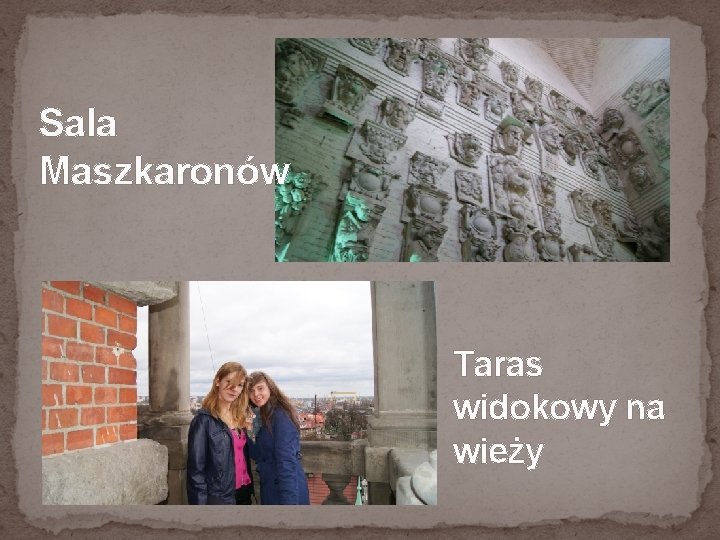 Sala Maszkaronów Taras widokowy na wieży 