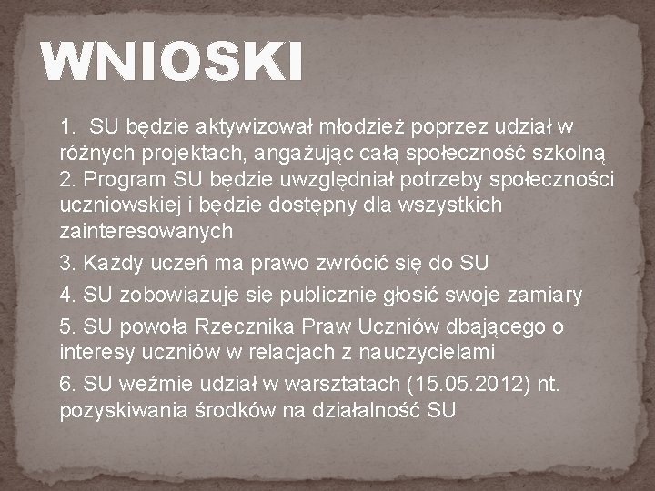 WNIOSKI 1. SU będzie aktywizował młodzież poprzez udział w różnych projektach, angażując całą społeczność