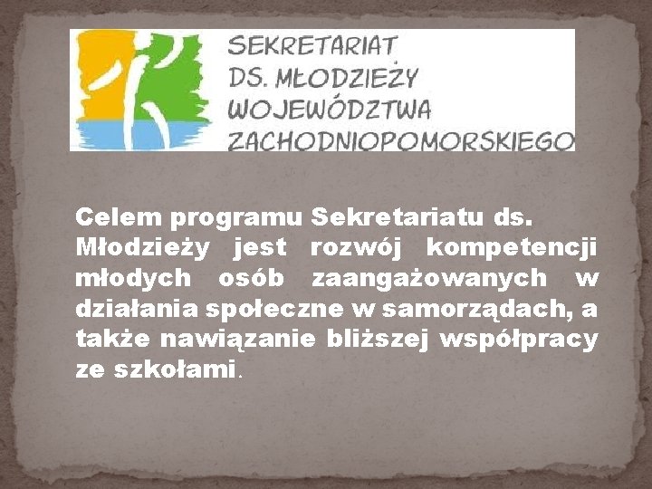 Celem programu Sekretariatu ds. Młodzieży jest rozwój kompetencji młodych osób zaangażowanych w działania społeczne