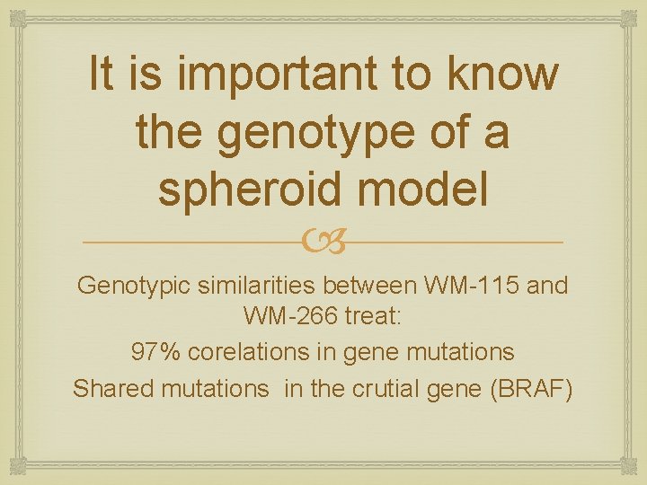 It is important to know the genotype of a spheroid model Genotypic similarities between