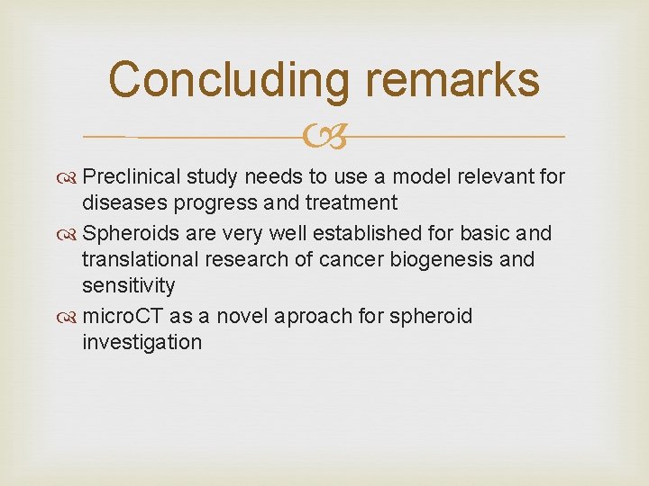 Concluding remarks Preclinical study needs to use a model relevant for diseases progress and