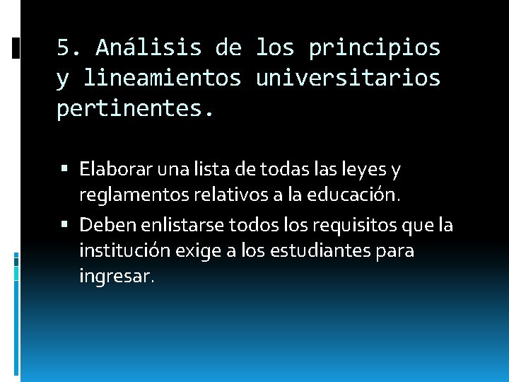 5. Análisis de los principios y lineamientos universitarios pertinentes. Elaborar una lista de todas