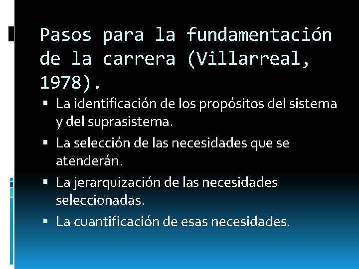 Pasos para la fundamentación de la carrera (Villarreal, 1978). La identificación de los propósitos