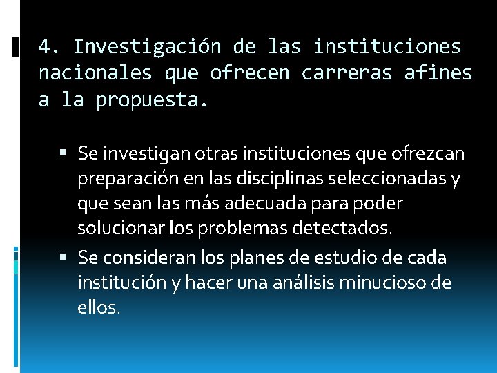 4. Investigación de las instituciones nacionales que ofrecen carreras afines a la propuesta. Se