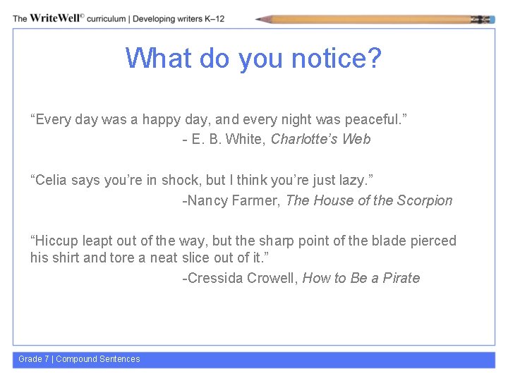 What do you notice? “Every day was a happy day, and every night was