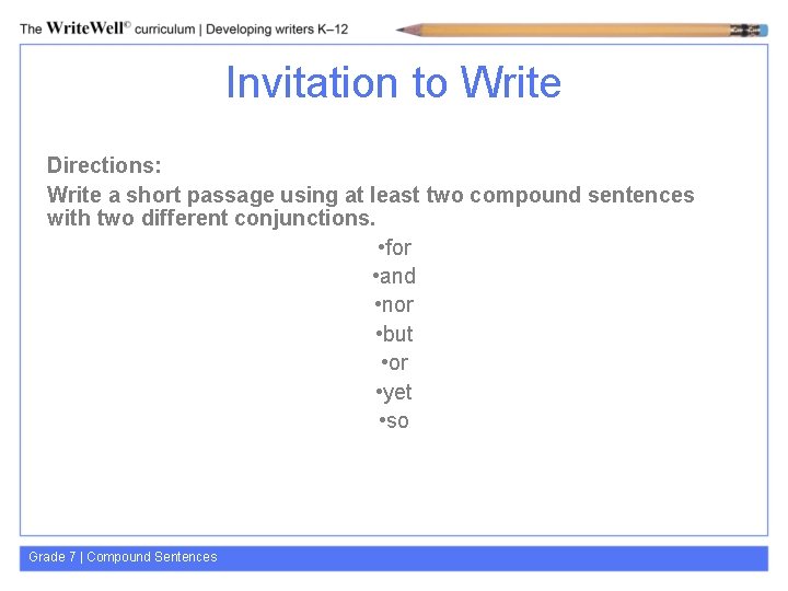 Invitation to Write Directions: Write a short passage using at least two compound sentences