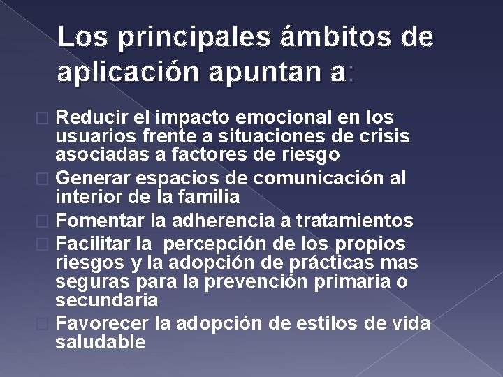 Los principales ámbitos de aplicación apuntan a: Reducir el impacto emocional en los usuarios