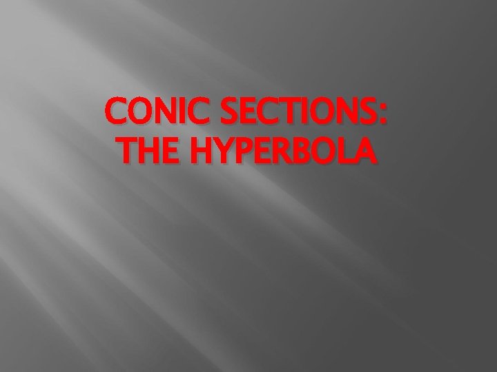 CONIC SECTIONS: THE HYPERBOLA 