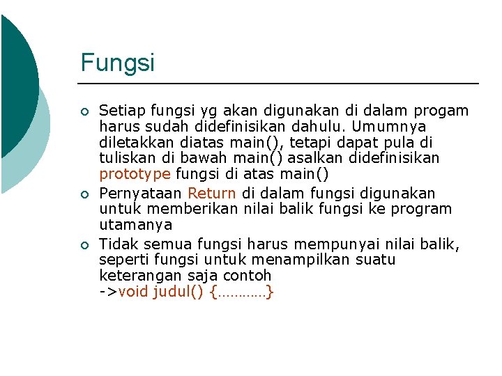 Fungsi ¡ ¡ ¡ Setiap fungsi yg akan digunakan di dalam progam harus sudah