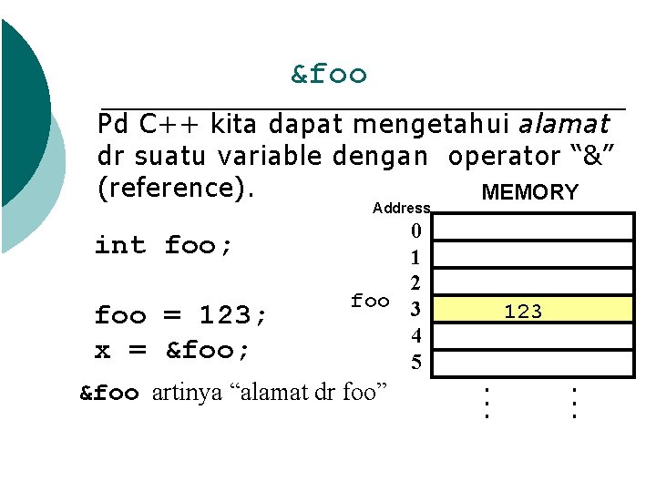 &foo Pd C++ kita dapat mengetahui alamat dr suatu variable dengan operator “&” (reference).