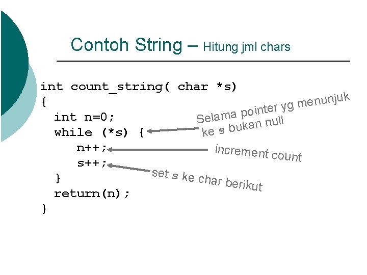 Contoh String – Hitung jml chars int count_string( char *s) uk j n u