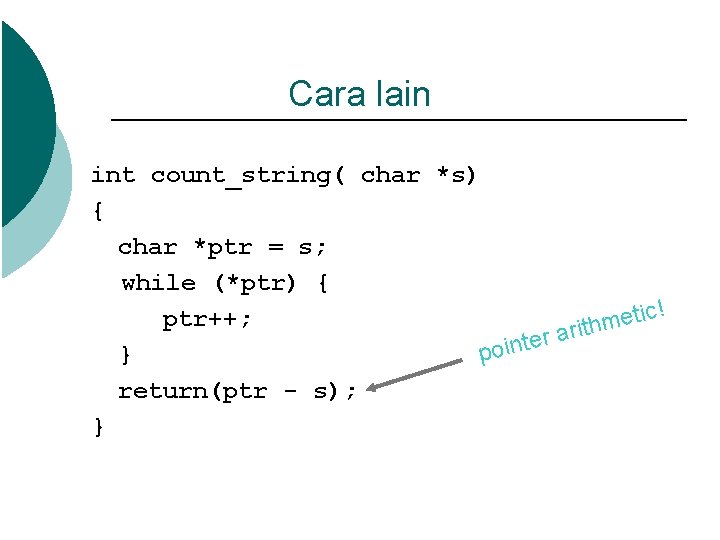 Cara lain int count_string( char *s) { char *ptr = s; while (*ptr) {