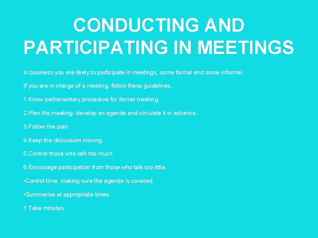 CONDUCTING AND PARTICIPATING IN MEETINGS In business you are likely to participate in meetings,