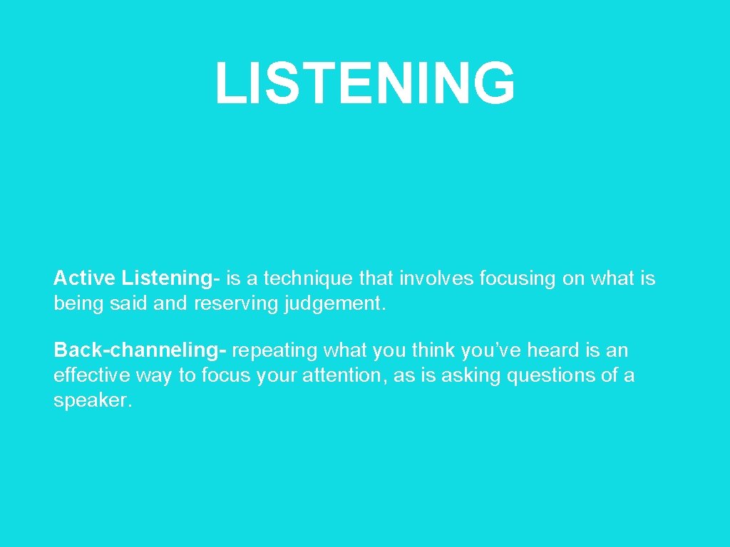 LISTENING Active Listening- is a technique that involves focusing on what is being said