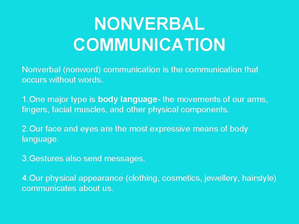 NONVERBAL COMMUNICATION Nonverbal (nonword) communication is the communication that occurs without words. 1. One