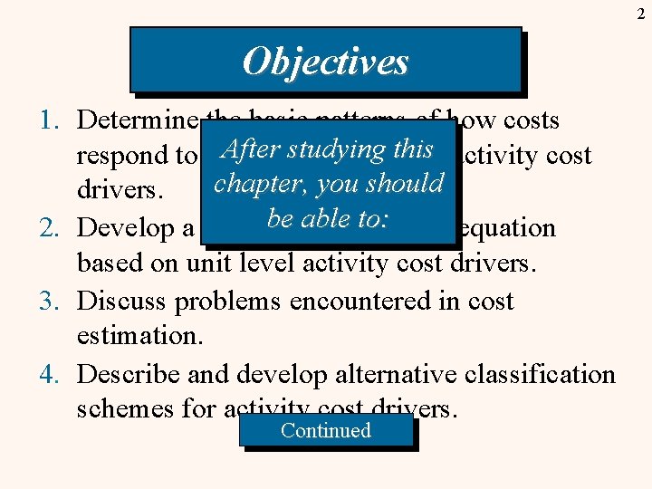2 Objectives 1. Determine the basic patterns of how costs After studying this activity