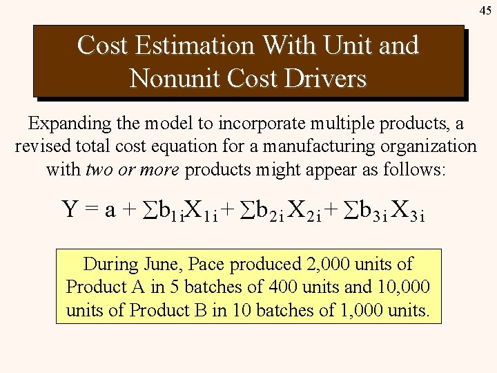 45 Cost Estimation With Unit and Nonunit Cost Drivers Expanding the model to incorporate