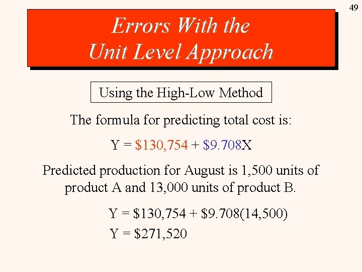 49 Errors With the Unit Level Approach Using the High-Low Method The formula for