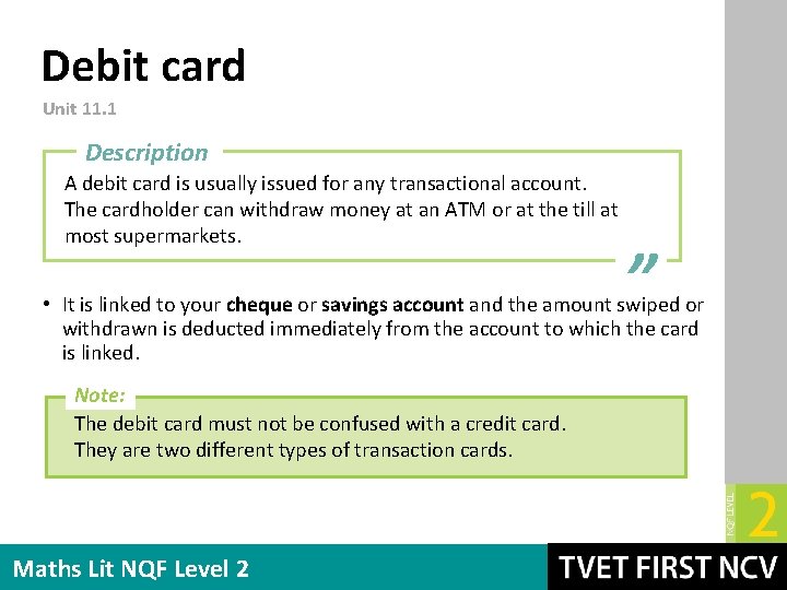 Debit card Unit 11. 1 Description A debit card is usually issued for any