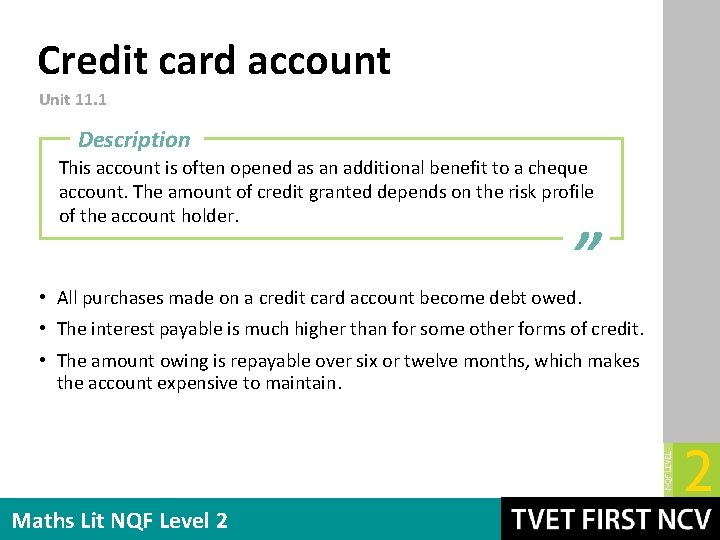 Credit card account Unit 11. 1 Description This account is often opened as an