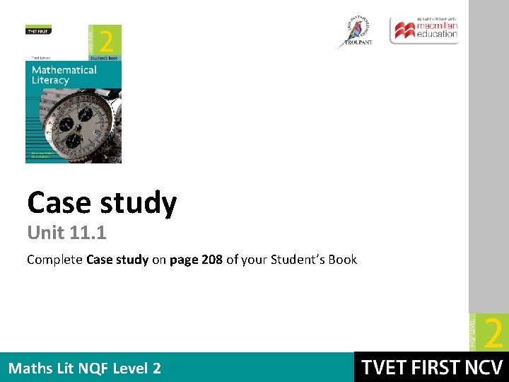 Case study Unit 11. 1 Complete Case study on page 208 of your Student’s