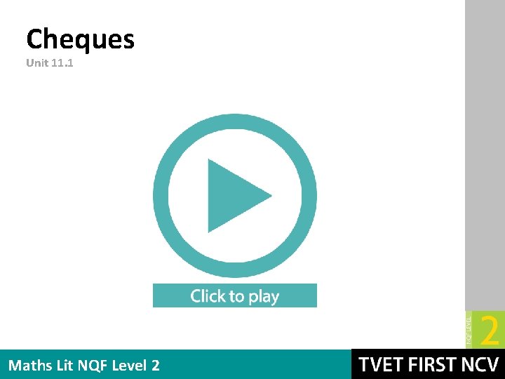 Cheques Unit 11. 1 Maths Lit NQF Level 2 