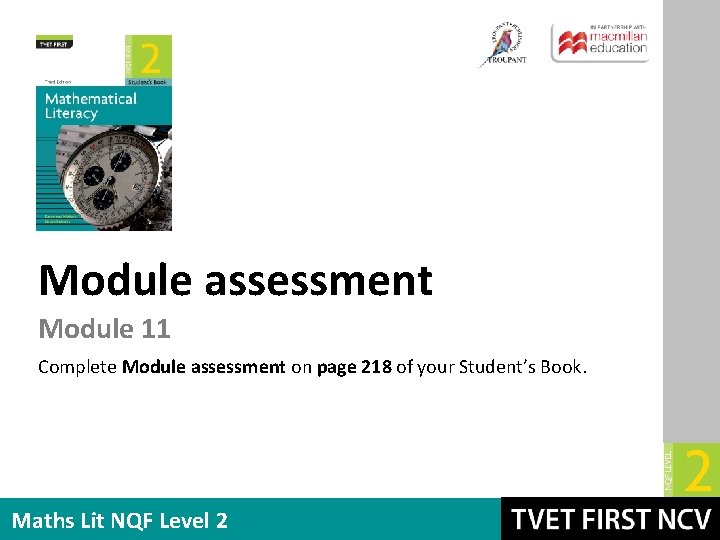 Module assessment Module 11 Complete Module assessment on page 218 of your Student’s Book.