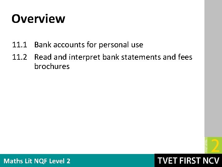 Overview 11. 1 Bank accounts for personal use 11. 2 Read and interpret bank