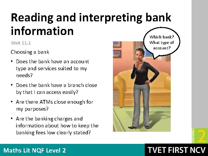Reading and interpreting bank information Unit 11. 1 Choosing a bank • Does the