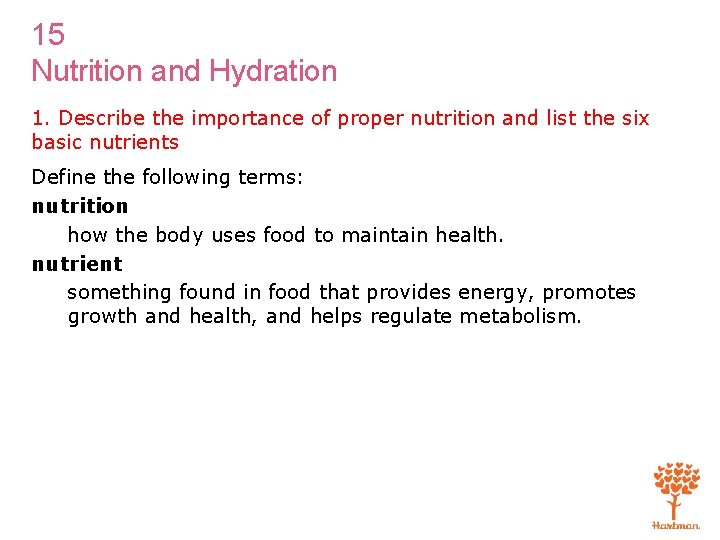 15 Nutrition and Hydration 1. Describe the importance of proper nutrition and list the