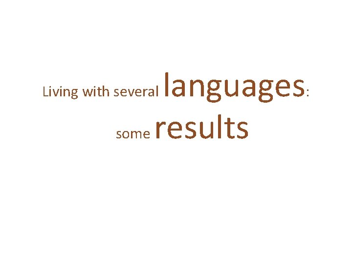 languages: some results Living with several 