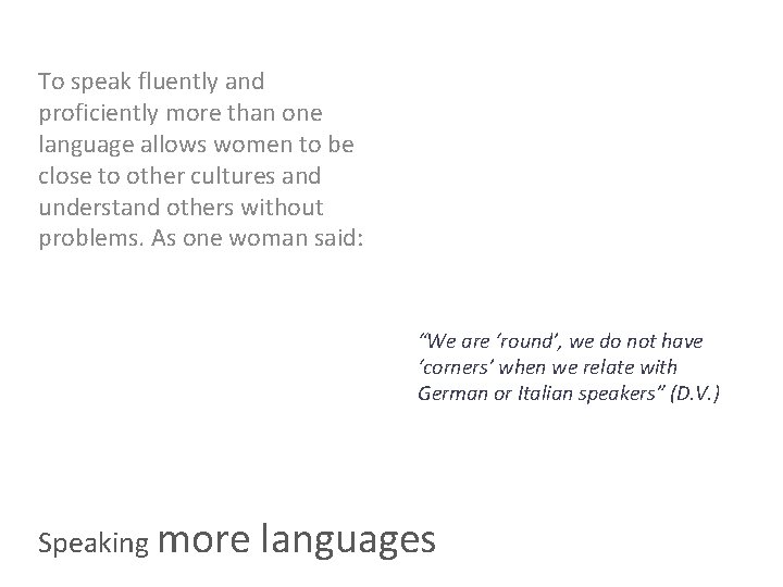 To speak fluently and proficiently more than one language allows women to be close