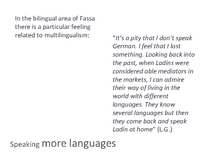 In the bilingual area of Fassa there is a particular feeling related to multilingualism: