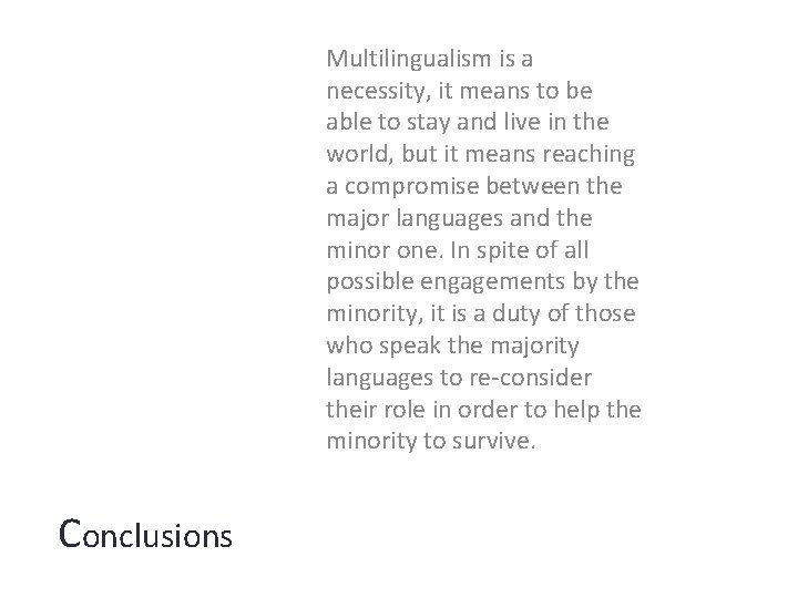 Multilingualism is a necessity, it means to be able to stay and live in