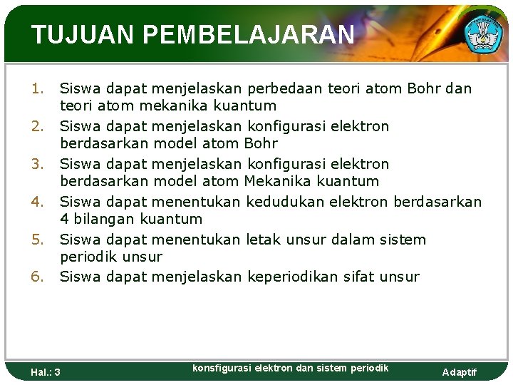 TUJUAN PEMBELAJARAN 1. Siswa dapat menjelaskan perbedaan teori atom Bohr dan teori atom mekanika