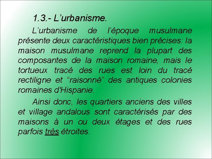 1. 3. - L’urbanisme de l’époque musulmane présente deux caractéristiques bien précises: la maison