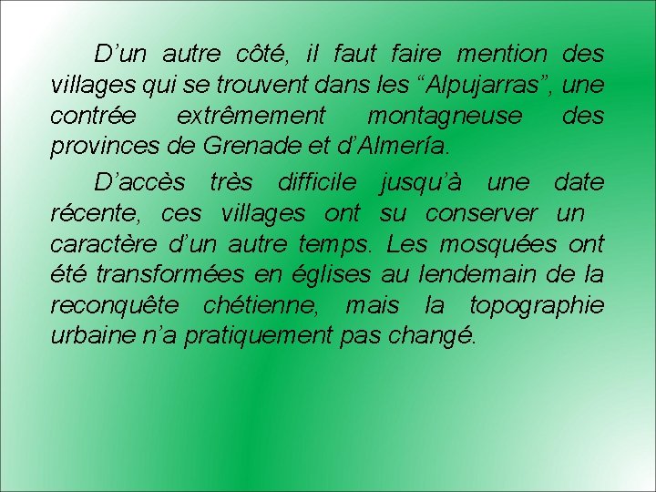 D’un autre côté, il faut faire mention des villages qui se trouvent dans les