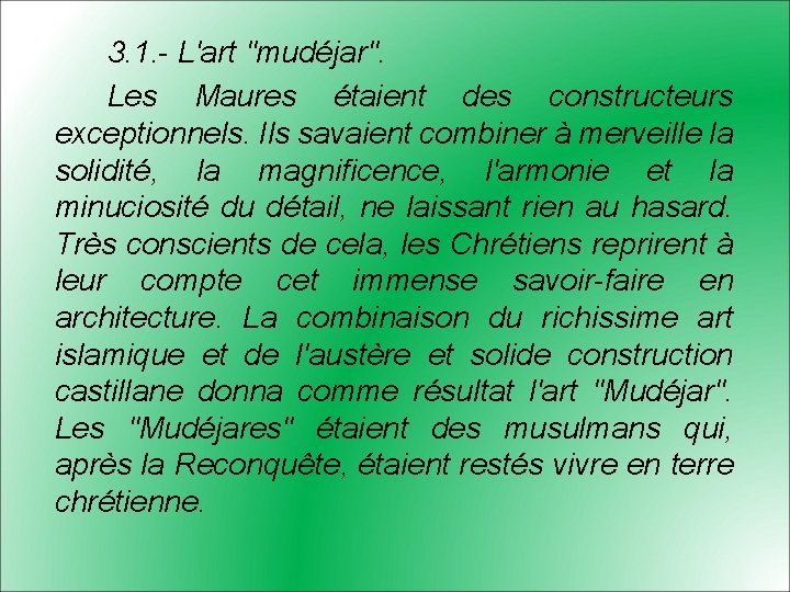 3. 1. - L'art "mudéjar". Les Maures étaient des constructeurs exceptionnels. Ils savaient combiner