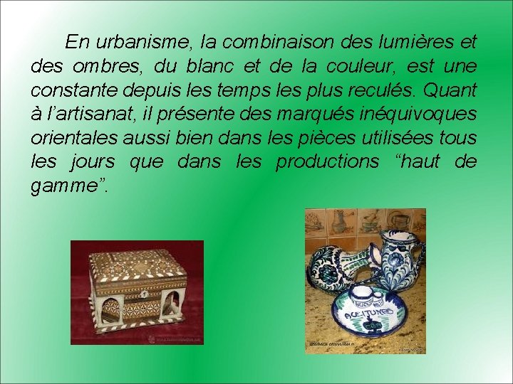 En urbanisme, la combinaison des lumières et des ombres, du blanc et de la