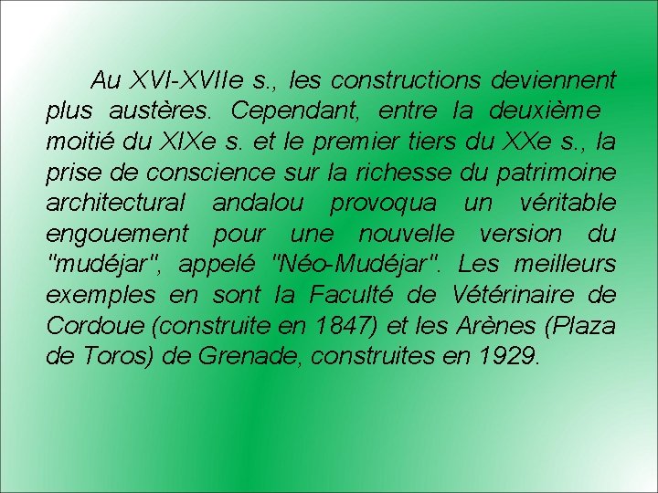 Au XVI-XVIIe s. , les constructions deviennent plus austères. Cependant, entre la deuxième moitié