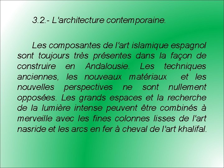 3. 2. - L'architecture contemporaine. Les composantes de l'art islamique espagnol sont toujours très