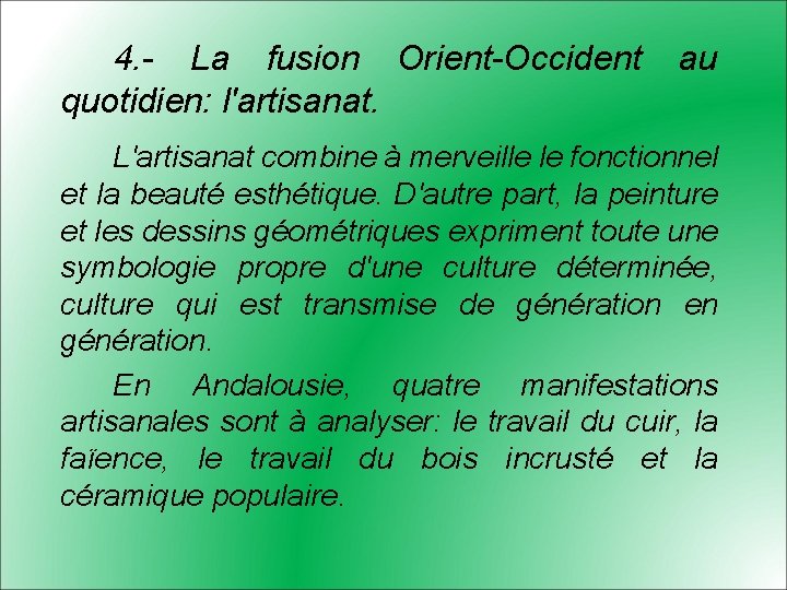 4. - La fusion Orient-Occident quotidien: l'artisanat. au L'artisanat combine à merveille le fonctionnel