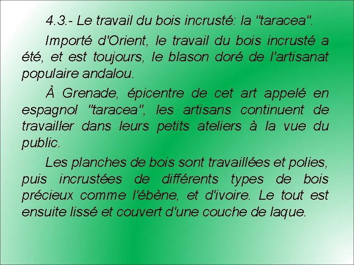 4. 3. - Le travail du bois incrusté: la "taracea". Importé d'Orient, le travail