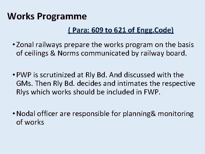 Works Programme ( Para: 609 to 621 of Engg. Code) • Zonal railways prepare